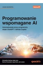 Programowanie wspomagane AI. Automatyzacja pracy programisty dzięki ChatGPT i GitHub Copilot 