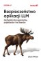 Bezpieczeństwo aplikacji LLM Niezbędnik dla programistów, projektantów i red teamów