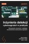 Inżynieria detekcji cyberzagrożeń w praktyce