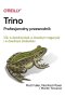Trino Profesjonalny przewodnik. SQL w dowolnej skali, w dowolnym magazynie i w dowolnym środowisku 