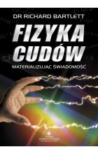 Fizyka cudów. Materializując świadomość wyd. 2022 