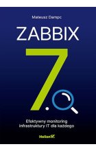 Zabbix 7.0 Efektywny monitoring infrastruktury IT dla każdego