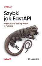 Szybki jak FastAPI. Projektowanie aplikacji WWW w Pythonie 