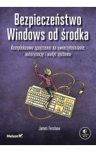 Bezpieczeństwo Windows od środka. Kompleksowe spojrzenie na uwierzytelnianie, autoryzację i audyt systemu 