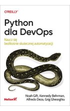 Python dla DevOps. Naucz się bezlitośnie skutecznej automatyzacji 