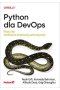 Python dla DevOps. Naucz się bezlitośnie skutecznej automatyzacji 