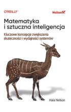 Matematyka i sztuczna inteligencja. Kluczowe koncepcje zwiększania skuteczności i wydajności systemów 