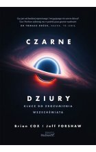 Czarne dziury. Klucz do zrozumienia Wszechświata 