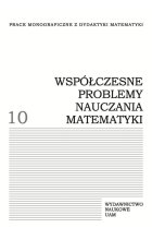 Współczesne problemy nauczania matematyki. Tom 10