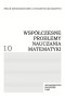 Współczesne problemy nauczania matematyki. Tom 10