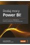Dodaj mocy Power BI! Jak za pomocą kodu w Pythonie i R pobierać, przekształcać i wizualizować dane 