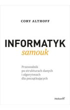 Informatyk samouk. Przewodnik po strukturach danych i algorytmach dla początkujących 