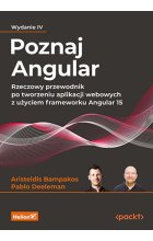 Poznaj Angular. Rzeczowy przewodnik po tworzeniu aplikacji webowych z użyciem frameworku Angular 15