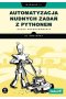Automatyzacja nudnych zadań z Pythonem. Nauka programowania wyd. 2 