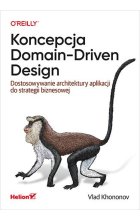 Koncepcja Domain-Driven Design. Dostosowywanie architektury aplikacji do strategii biznesowej 