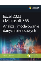 Excel 2021 i Microsoft 365. Analiza i modelowanie danych biznesowych 