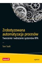 Zrobotyzowana automatyzacja procesów Tworzenie i wdrażanie systemów RPA