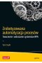 Zrobotyzowana automatyzacja procesów Tworzenie i wdrażanie systemów RPA