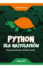 Python dla nastolatków. Projekty graficzne z Python Turtle 