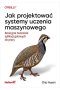 Jak projektować systemy uczenia maszynowego 