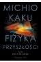 Fizyka przyszłości. Nauka do 2100 roku wyd. 2021 