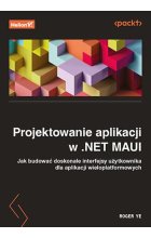 Projektowanie aplikacji w .NET MAUI Jak budować doskonałe interfejsy użytkownika dla aplikacji wieloplatformowych