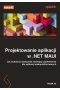 Projektowanie aplikacji w .NET MAUI Jak budować doskonałe interfejsy użytkownika dla aplikacji wieloplatformowych