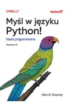 Myśl w języku Python! Nauka programowania. Wydanie III