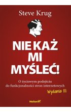 Nie każ mi myśleć! O życiowym podejściu do funkcjonalności stron internetowych wyd. 3 