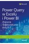 Power Query w Excelu i Power BI. Zbieranie i przekształcanie danych 