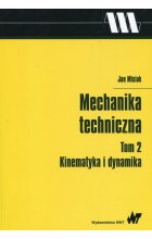 Mechanika techniczna Tom 2 Kinematyka i dynamika
