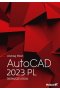 AutoCAD 2023 PL. Pierwsze kroki 