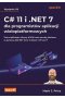C# 11 i .NET 7 dla programistów aplikacji wieloplatformowych. Twórz aplikacje, witryny WWW oraz serwisy sieciowe za pomocą ASP.NET Core 7, Blazor i EF Core 7. Wydanie VII