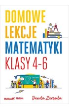Domowe lekcje matematyki. Klasy 4-6 