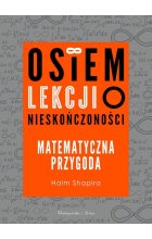 Osiem lekcji o nieskończoności. Matematyczna przygoda