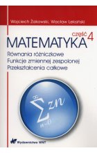 Matematyka Część 4 Równania różniczkowe Funkcje zmiennej zespolonej Przekształcenia całkowe