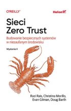 Sieci Zero Trust. Budowanie bezpiecznych systemów w niezaufanym środowisku