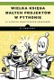 Wielka księga małych projektów w Pythonie. 81 łatwych praktycznych programów
