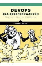 DevOps dla zdesperowanych Praktyczny poradnik przetrwania