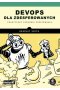 DevOps dla zdesperowanych Praktyczny poradnik przetrwania
