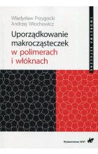 Uporządkowanie makrocząsteczek w polimerach i włóknach