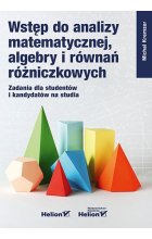 Wstęp do analizy matematycznej, algebry i równań różniczkowych. Zadania dla studentów i kandydatów na studia 