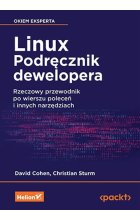 Linux Podręcznik dewelopera Rzeczowy przewodnik po wierszu poleceń i innych narzędziach