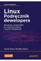 Linux Podręcznik dewelopera Rzeczowy przewodnik po wierszu poleceń i innych narzędziach