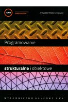 Programowanie strukturalne i obiektowe Tom 1