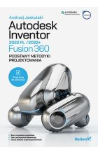 Autodesk Inventor 2022 PL  /  2022 +   /  Fusion 360. Podstawy metodyki projektowania 