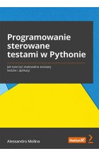Programowanie sterowane testami w Pythonie. Jak tworzyć skalowalne zestawy testów i aplikacji 