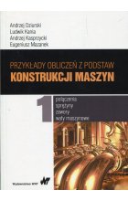 Przykłady obliczeń z podstaw konstrukcji maszyn Tom 1
