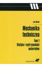 Mechanika techniczna Tom 1 Statyka i wytrzymałość materiałów