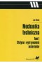 Mechanika techniczna Tom 1 Statyka i wytrzymałość materiałów